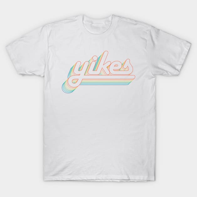 yikes T-Shirt by tyleraldridgedesign